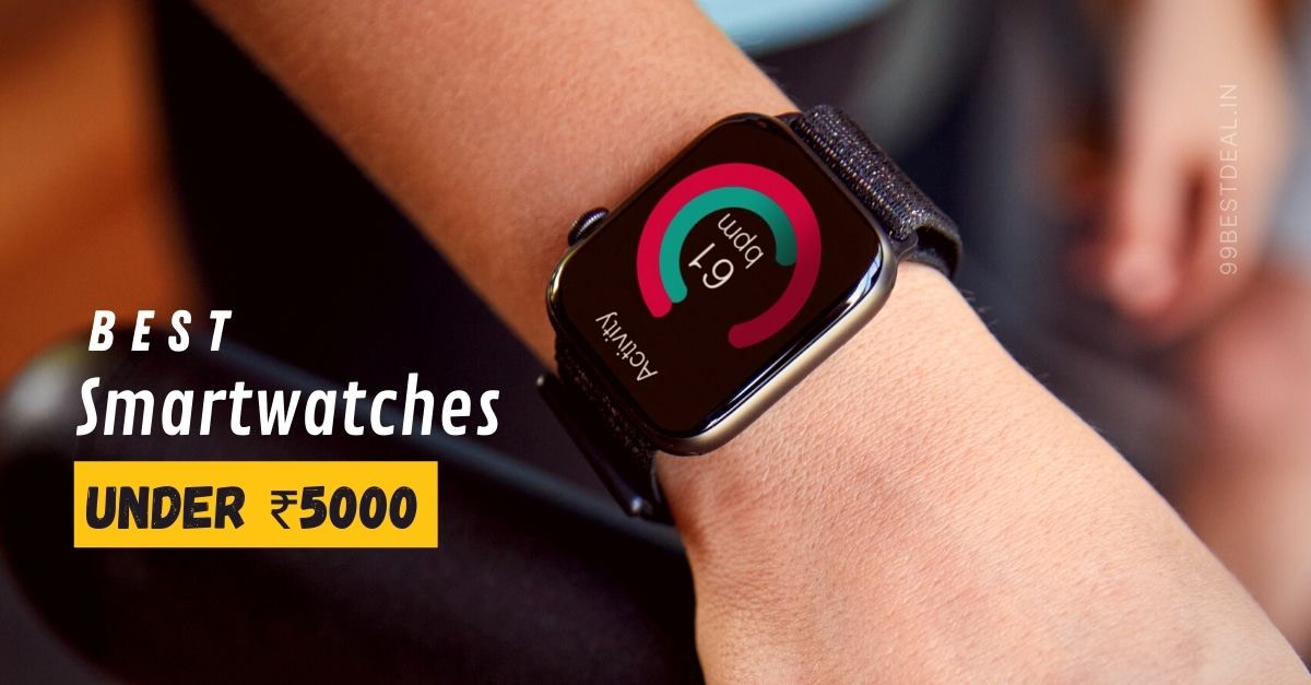 Best smartwatch under 5000 in India
